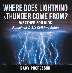 Where Does Lightning & Thunder Come from?   Weather for Kids (Preschool & Big Children Guide) (eBook, ePUB) - Baby