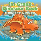 1st Grade Dinosaur Book: Name That Dinosaur (eBook, ePUB)