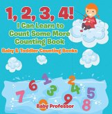 1, 2, 3, 4! I Can Learn to Count Some More Counting Book - Baby & Toddler Counting Books (eBook, ePUB)