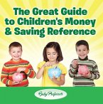 The Great Guide to Children's Money & Saving Reference (eBook, ePUB)