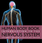 Human Body Book   Introduction to the Nervous System   Children's Anatomy & Physiology Edition (eBook, ePUB)