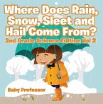 Where Does Rain, Snow, Sleet and Hail Come From?   2nd Grade Science Edition Vol 2 (eBook, ePUB)