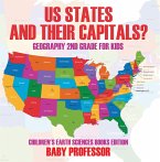 US States And Their Capitals: Geography 2nd Grade for Kids   Children's Earth Sciences Books Edition (eBook, ePUB)