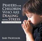 Prayers for Children Who Are Dealing with Stress - Children's Christian Prayer Books (eBook, ePUB)
