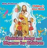 Christian Songs and Rhymes for Children Children's Jesus Book (eBook, ePUB) Christian Songs and Rhymes for Children Children's Jesus Book (eBook, ePUB)