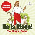 He is Risen! The Story of Easter   Children's Jesus Book (eBook, ePUB)