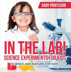 In The Lab! Science Experiments for Kids   Science and Nature for Kids (eBook, ePUB)