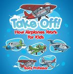 Take Off! How Aeroplanes Work for Kids (eBook, ePUB)