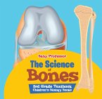 The Science of Bones 3rd Grade Textbook   Children's Biology Books (eBook, ePUB)