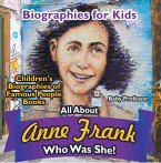 Biographies for Kids - All about Anne Frank: Who Was She? - Children's Biographies of Famous People Books (eBook, ePUB)