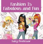 Fashion Is Fabulous and Fun   Children's Fashion Books (eBook, ePUB)