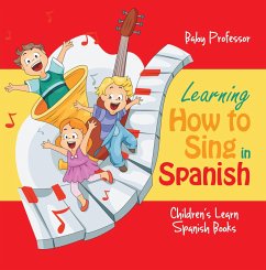 Learning How to Sing in Spanish   Children's Learn Spanish Books (eBook, ePUB) - Baby