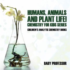 Cover Humans, Animals and Plant Life! Chemistry for Kids Series - Children's Analytic Chemistry Books (eBook, ePUB)