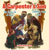 A Carpenter's Son: The Early Life of Jesus   Children's Jesus Book (eBook, ePUB)