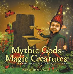 Mythic Gods and Magic Creatures   Children's Norse Folktales (eBook, ePUB) - Baby