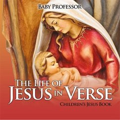 The Life of Jesus in Verse   Children's Jesus Book (eBook, ePUB) - Baby
