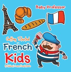 Getting Started in French for Kids   A Children's Learn French Books (eBook, ePUB) - Baby