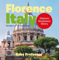 Florence, Italy: Birthplace of the Renaissance   Children's Renaissance History (eBook, ePUB) - Baby