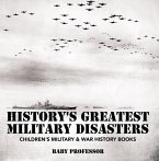 History's Greatest Military Disasters   Children's Military & War History Books (eBook, ePUB)