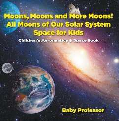 Cover Moons, Moons and More Moons! All Moons of our Solar System - Space for Kids - Children's Aeronautics & Space Book (eBook, ePUB)