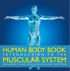 Human Body Book   Introduction to the Muscular System   Children's Anatomy & Physiology Edition (eBook, ePUB)