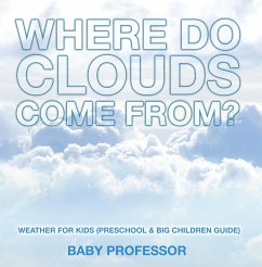 Where Do Clouds Come from?   Weather for Kids (Preschool & Big Children Guide) (eBook, ePUB) - Baby