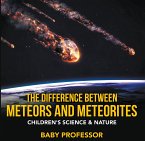 The Difference Between Meteors and Meteorites   Children's Science & Nature (eBook, ePUB)