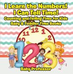 I Learn the Numbers! I Can Tell Time! Counting and Telling Time for Kids - Baby & Toddler Time Books (eBook, ePUB)