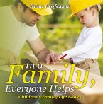 In a Family, Everyone Helps- Children's Family Life Books (eBook, ePUB)