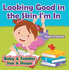 Looking Good in the Skin I'm In   Baby & Toddler Size & Shape (eBook, ePUB) - Baby