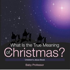 What Is the True Meaning of Christmas?   Children's Jesus Book (eBook, ePUB) - Baby