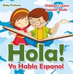 Hola! Yo Hablo Espanol   Children's Learn Spanish Books (eBook, ePUB)