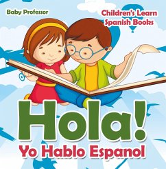 Hola! Yo Hablo Espanol   Children's Learn Spanish Books (eBook, ePUB) - Baby