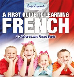 A First Guide to Learning French   A Children's Learn French Books (eBook, ePUB) - Baby