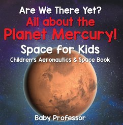 Cover Are We There Yet? All About the Planet Mercury! Space for Kids - Children's Aeronautics & Space Book (eBook, ePUB)