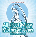 All about Mary Mother of Jesus   Children's Jesus Book (eBook, ePUB)