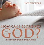 How Can I Be Friends with God? - Children's Christian Prayer Books (eBook, ePUB)