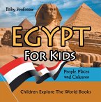 Egypt For Kids: People, Places and Cultures - Children Explore The World Books (eBook, ePUB)
