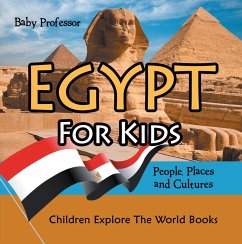 Egypt For Kids: People, Places and Cultures - Children Explore The World Books (eBook, ePUB) - Baby