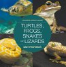 Turtles, Frogs, Snakes and Lizards  ... - Bild 1