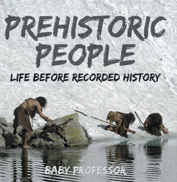 Prehistoric Peoples: Life Before Recorded History (eBook, ePUB) Prehistoric Peoples: Life Before Recorded History (eBook, ePUB)