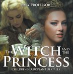 The Witch and the Princess   Children's European Folktales (eBook, ePUB)