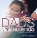 Dad's Need Hugs Too- Children's Family Life Books (eBook, ePUB)