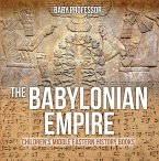 The Babylonian Empire   Children's Middle Eastern History Books (eBook, ePUB)