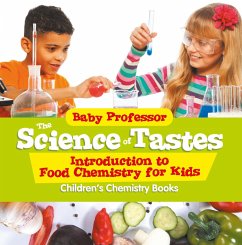 The Science of Tastes - Introduction to Food Chemistry for Kids   Children's Chemistry Books (eBook, ePUB) - Baby