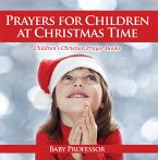 Prayers for Children at Christmas Time - Children's Christian Prayer Books (eBook, ePUB)