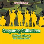Conquering Civilizations   Children's Military & War History Books (eBook, ePUB)