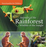 Animals of the Rainforest Wildlife of the Jungle Encyclopedias for Children (eBook, ePUB) Animals of the Rainforest Wildlife of the Jungle Encyclopedias for Children (eBook, ePUB)