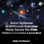 Solar Systems in Different Galaxies: Deep Space for Kids - Children's Aeronautics & Space Book (eBook, ePUB)
