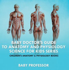 Cover Baby Doctor's Guide To Anatomy and Physiology: Science for Kids Series - Children's Anatomy & Physiology Books (eBook, ePUB)